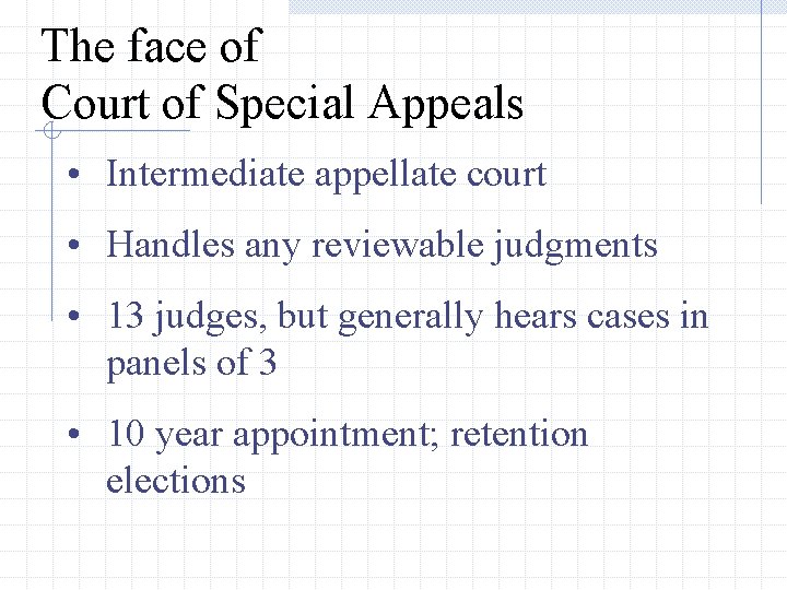 The face of Court of Special Appeals • Intermediate appellate court • Handles any
