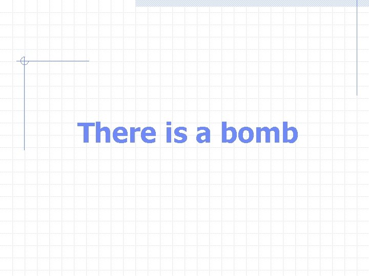 There is a bomb 