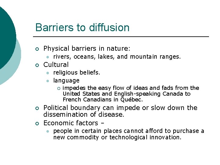 Barriers to diffusion ¡ Physical barriers in nature: l ¡ rivers, oceans, lakes, and