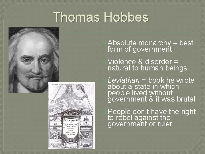 Thomas Hobbes � Absolute monarchy = best form of government � Violence & disorder