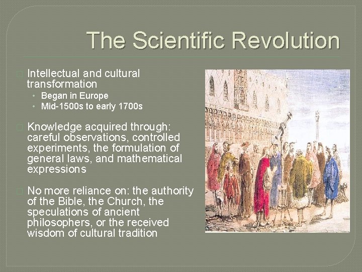 The Scientific Revolution � Intellectual and cultural transformation • Began in Europe • Mid-1500