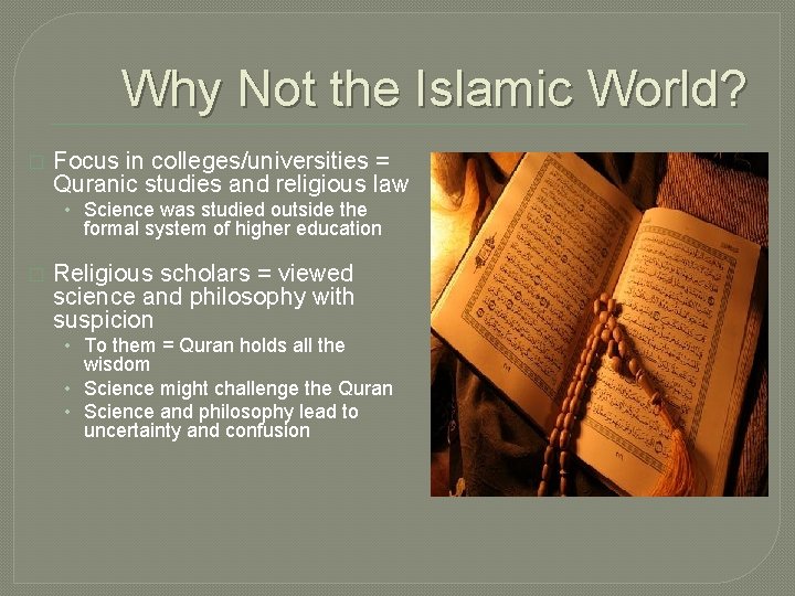 Why Not the Islamic World? � Focus in colleges/universities = Quranic studies and religious