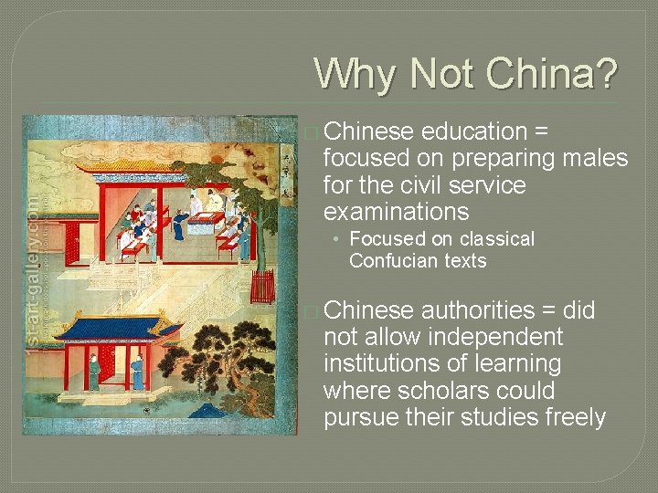 Why Not China? � Chinese education = focused on preparing males for the civil