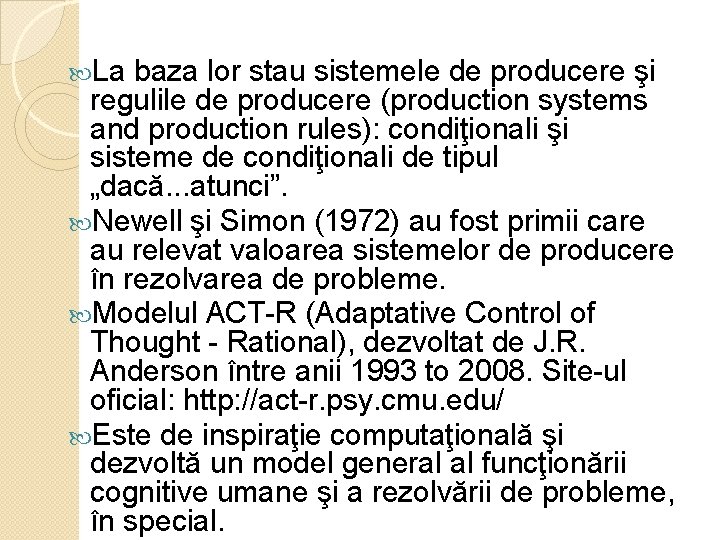  La baza lor stau sistemele de producere şi regulile de producere (production systems