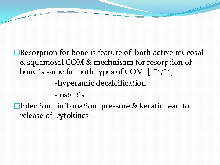 �Resorption for bone is feature of both active mucosal & squamosal COM & mechnisam