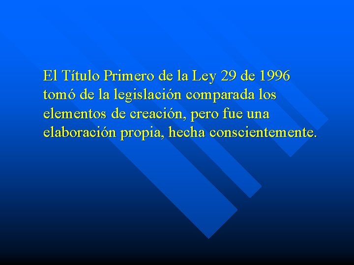 El Título Primero de la Ley 29 de 1996 tomó de la legislación comparada