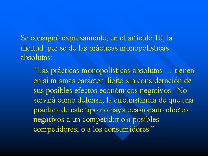 Se consignó expresamente, en el artículo 10, la ilicitud per se de las prácticas