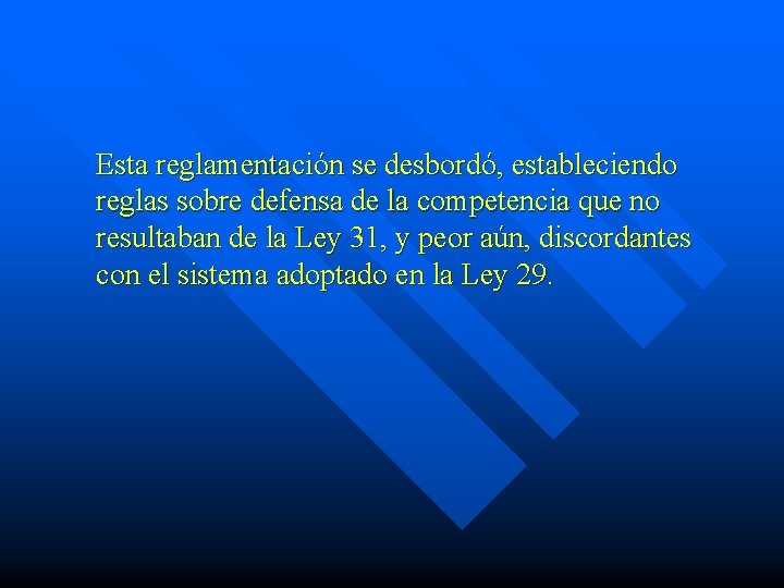 Esta reglamentación se desbordó, estableciendo reglas sobre defensa de la competencia que no resultaban