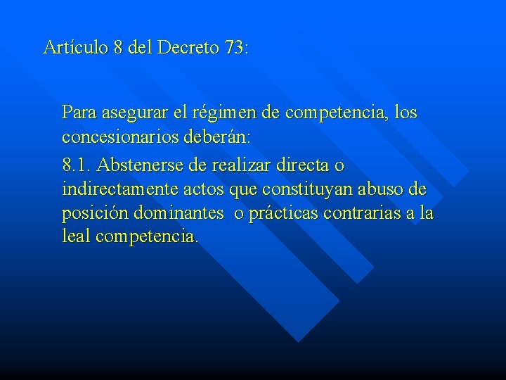 Artículo 8 del Decreto 73: Para asegurar el régimen de competencia, los concesionarios deberán:
