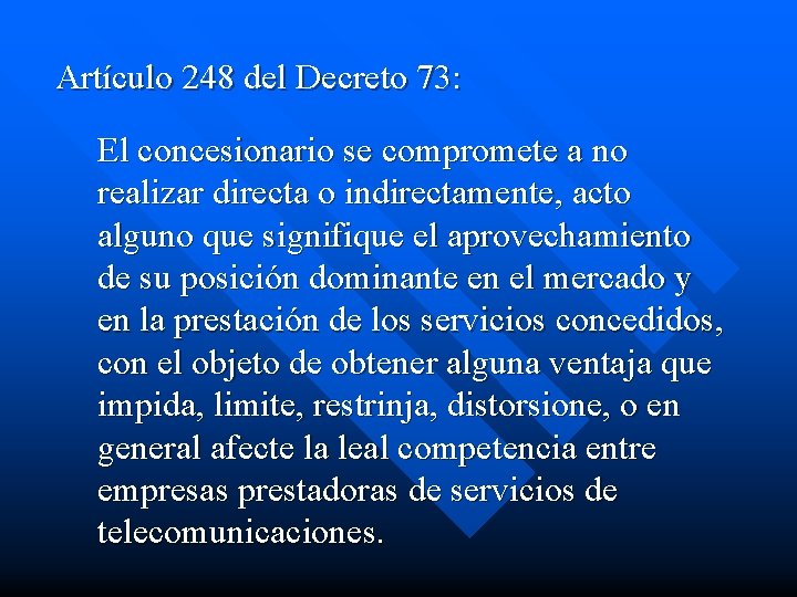 Artículo 248 del Decreto 73: El concesionario se compromete a no realizar directa o