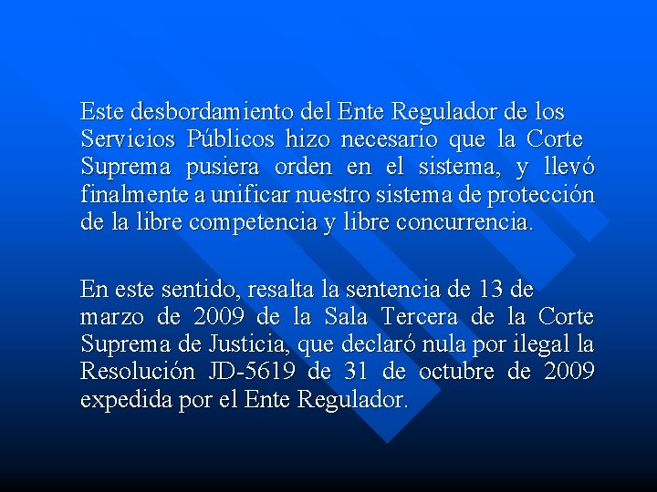 Este desbordamiento del Ente Regulador de los Servicios Públicos hizo necesario que la Corte