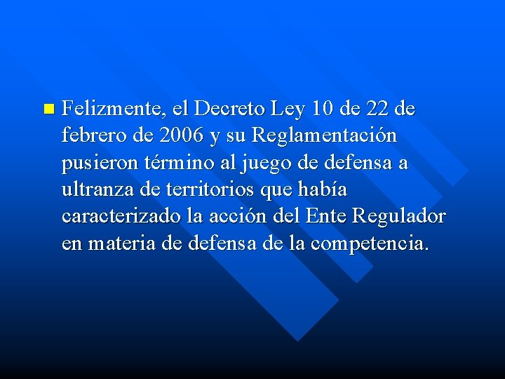 n Felizmente, el Decreto Ley 10 de 22 de febrero de 2006 y su