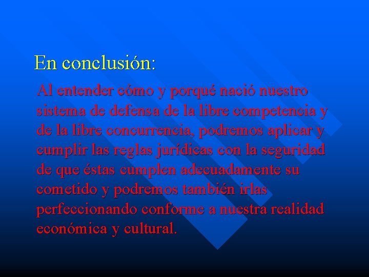 En conclusión: Al entender cómo y porqué nació nuestro sistema de defensa de la