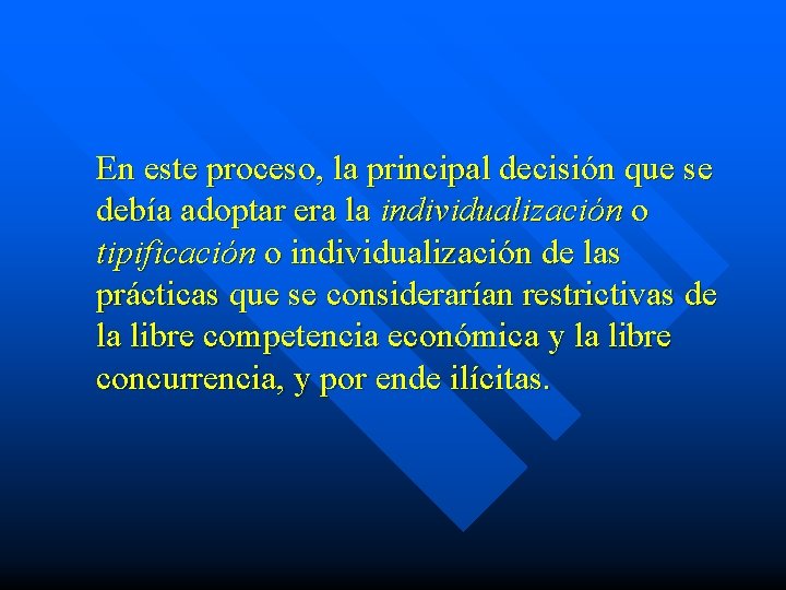 En este proceso, la principal decisión que se debía adoptar era la individualización o