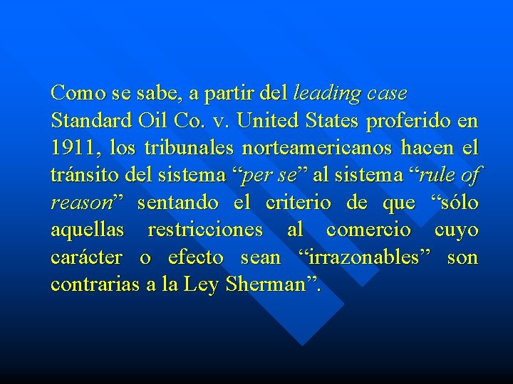 Como se sabe, a partir del leading case Standard Oil Co. v. United States