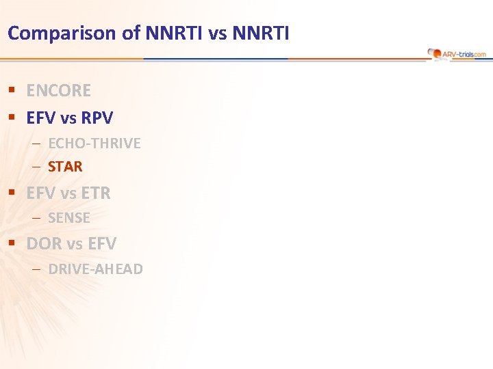 Comparison of NNRTI vs NNRTI § ENCORE § EFV vs RPV – ECHO-THRIVE –
