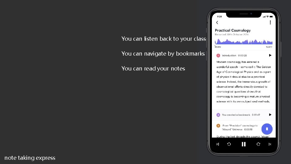 You can listen back to your class You can navigate by bookmarks You can