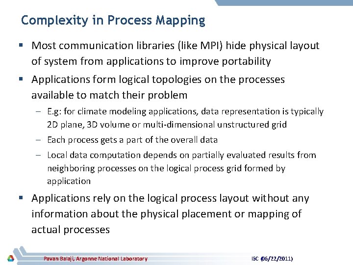 Complexity in Process Mapping § Most communication libraries (like MPI) hide physical layout of