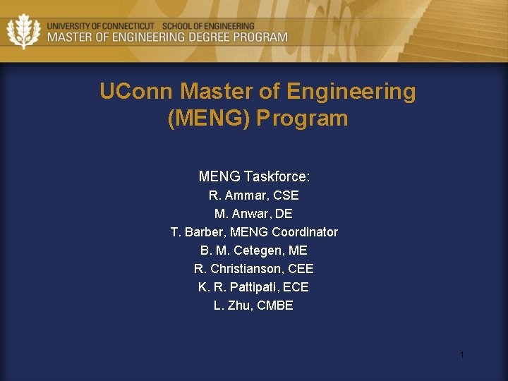 UConn Master of Engineering (MENG) Program MENG Taskforce: R. Ammar, CSE M. Anwar, DE