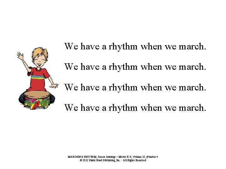 We have a rhythm when we march. MARCHING RHYTHM, Teresa Jennings – MUSIC K-8,