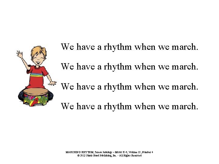 We have a rhythm when we march. MARCHING RHYTHM, Teresa Jennings – MUSIC K-8,