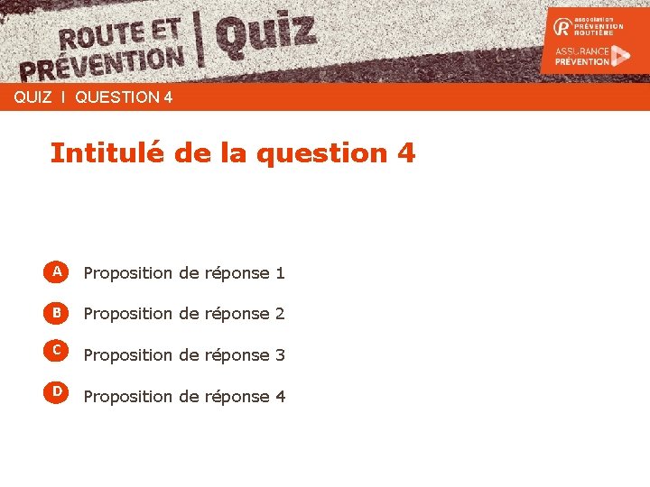 QUIZ I QUESTION 4 Intitulé de la question 4 A Proposition de réponse 1