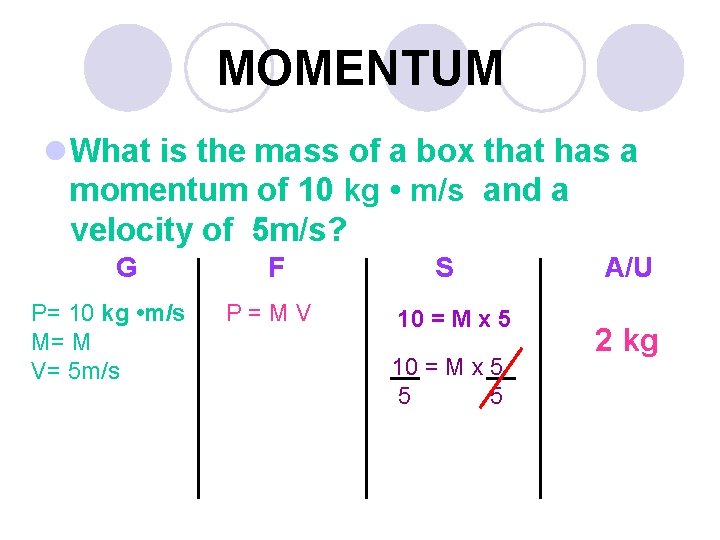 MOMENTUM l What is the mass of a box that has a momentum of