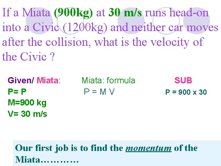 If a Miata (900 kg) at 30 m/s runs head-on into a Civic (1200