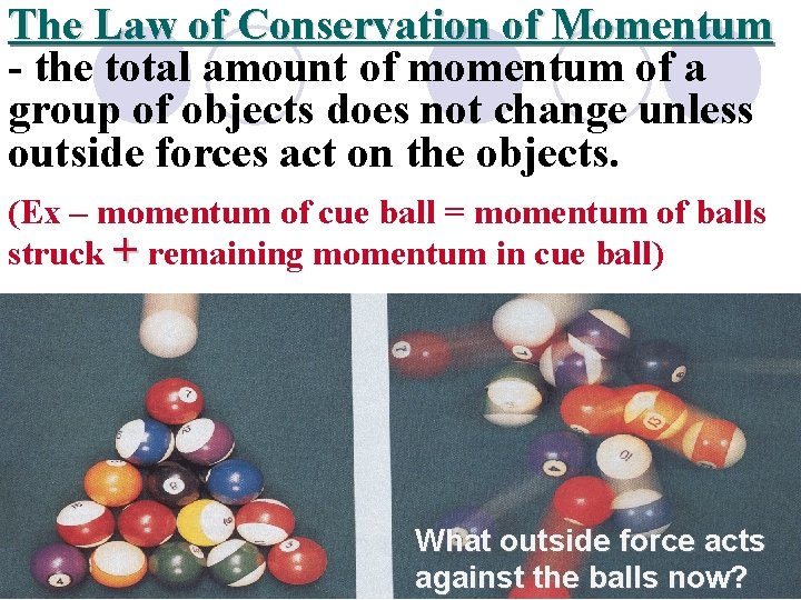 The Law of Conservation of Momentum - the total amount of momentum of a