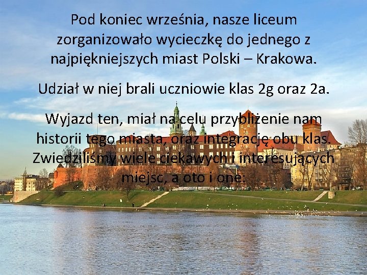 Pod koniec września, nasze liceum zorganizowało wycieczkę do jednego z najpiękniejszych miast Polski –