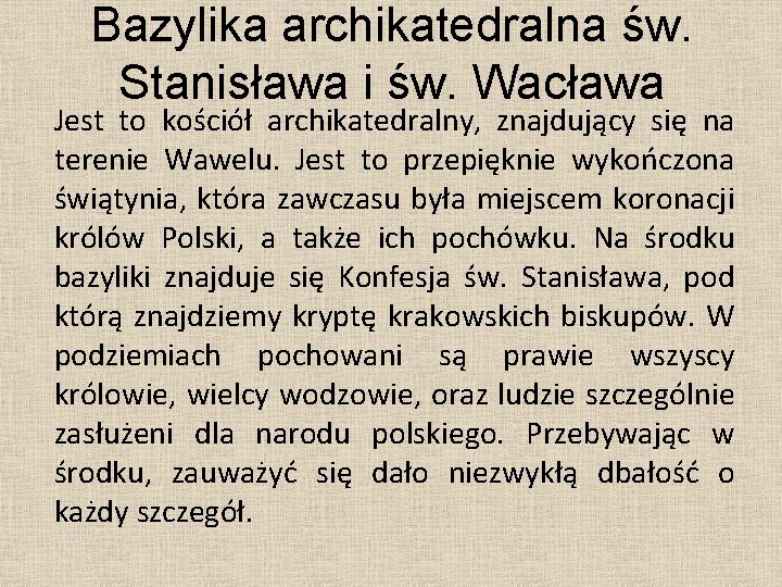 Bazylika archikatedralna św. Stanisława i św. Wacława Jest to kościół archikatedralny, znajdujący się na