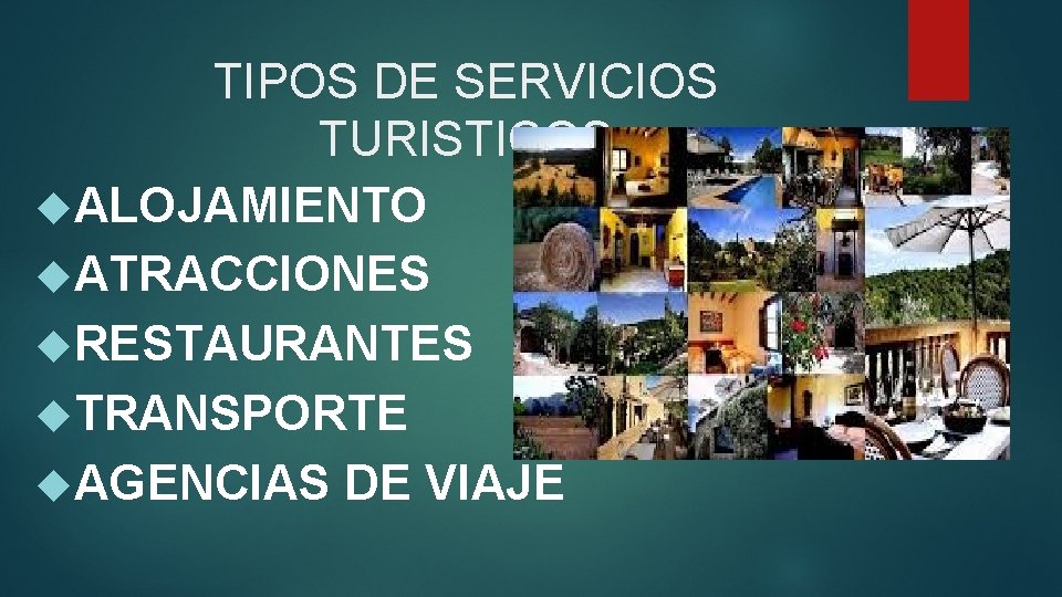 TIPOS DE SERVICIOS TURISTICOS ALOJAMIENTO ATRACCIONES RESTAURANTES TRANSPORTE AGENCIAS DE VIAJE 