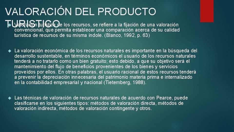 VALORACIÓN DEL PRODUCTO Valoración turística de los recursos, se refiere a la fijación de