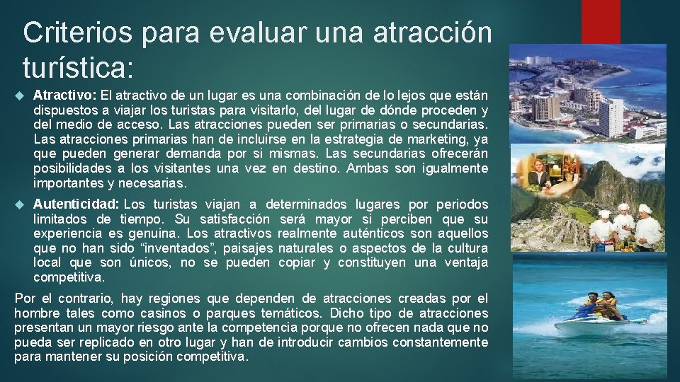 Criterios para evaluar una atracción turística: Atractivo: El atractivo de un lugar es una