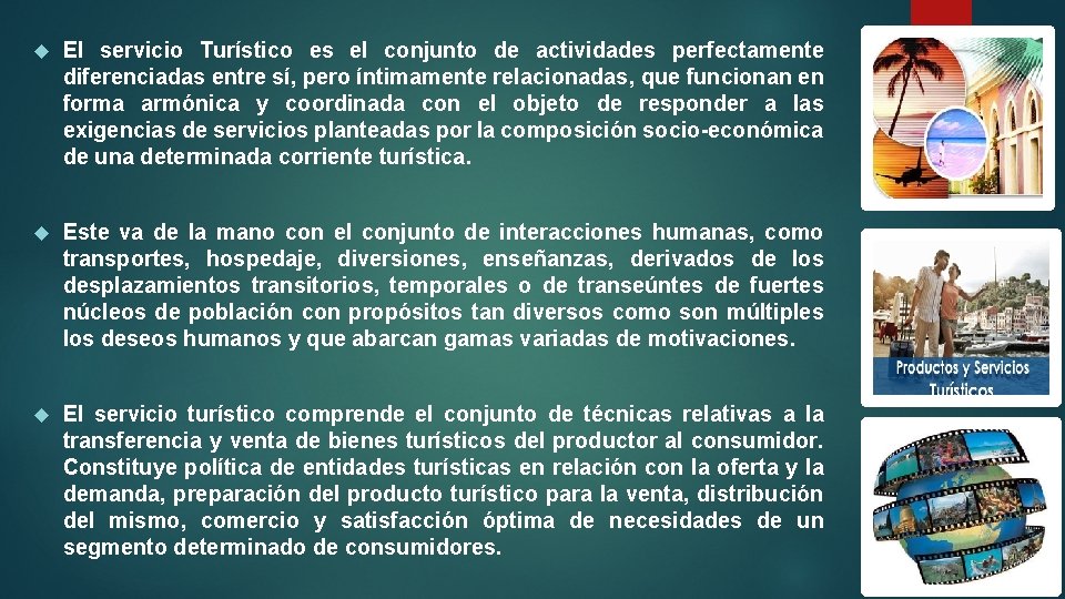  El servicio Turístico es el conjunto de actividades perfectamente diferenciadas entre sí, pero