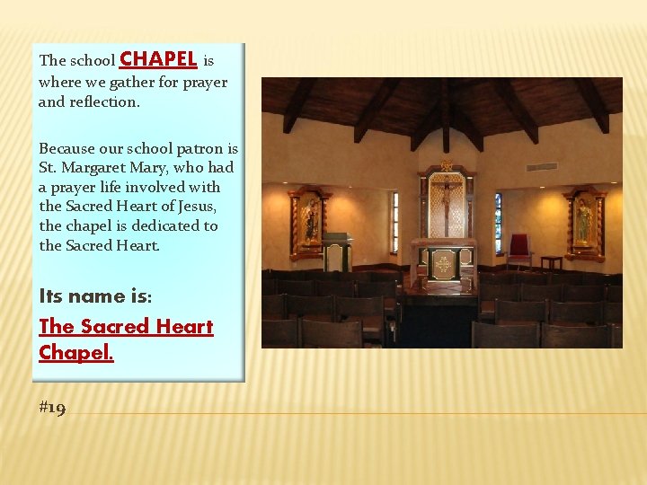 The school CHAPEL is where we gather for prayer and reflection. Because our school