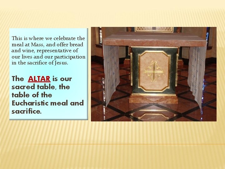 This is where we celebrate the meal at Mass, and offer bread and wine,