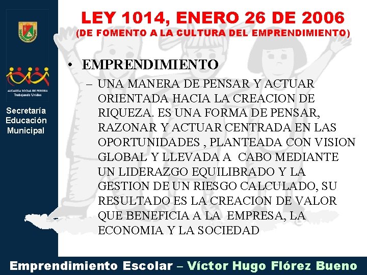 LEY 1014, ENERO 26 DE 2006 (DE FOMENTO A LA CULTURA DEL EMPRENDIMIENTO) •