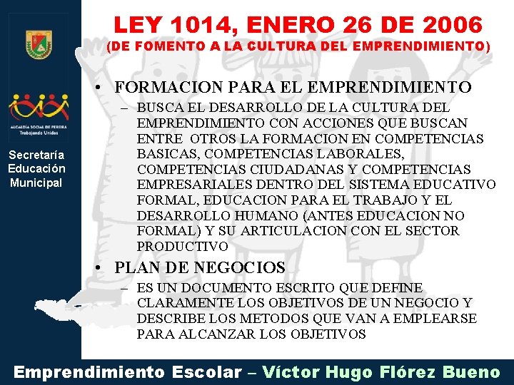 LEY 1014, ENERO 26 DE 2006 (DE FOMENTO A LA CULTURA DEL EMPRENDIMIENTO) •