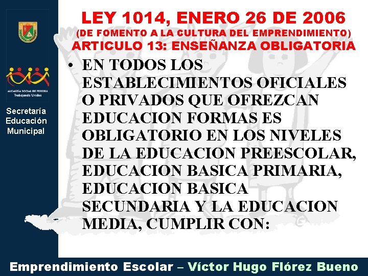 LEY 1014, ENERO 26 DE 2006 (DE FOMENTO A LA CULTURA DEL EMPRENDIMIENTO) ARTICULO