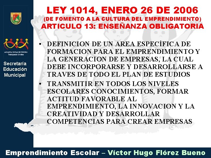 LEY 1014, ENERO 26 DE 2006 (DE FOMENTO A LA CULTURA DEL EMPRENDIMIENTO) ARTICULO