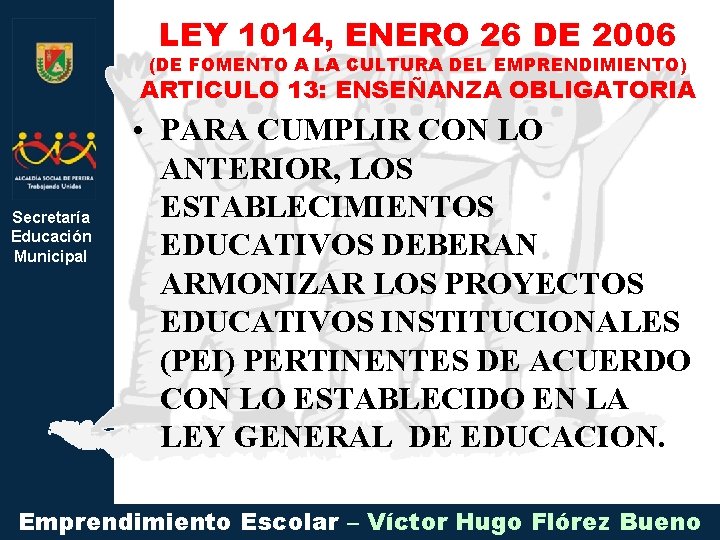 LEY 1014, ENERO 26 DE 2006 (DE FOMENTO A LA CULTURA DEL EMPRENDIMIENTO) ARTICULO