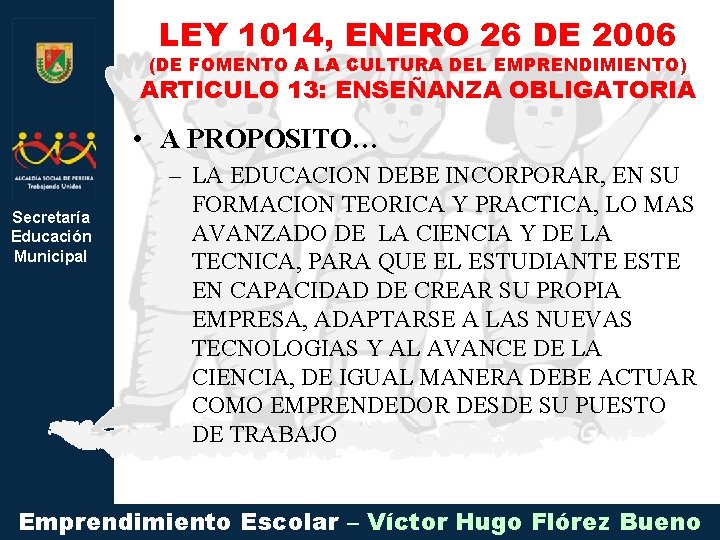 LEY 1014, ENERO 26 DE 2006 (DE FOMENTO A LA CULTURA DEL EMPRENDIMIENTO) ARTICULO