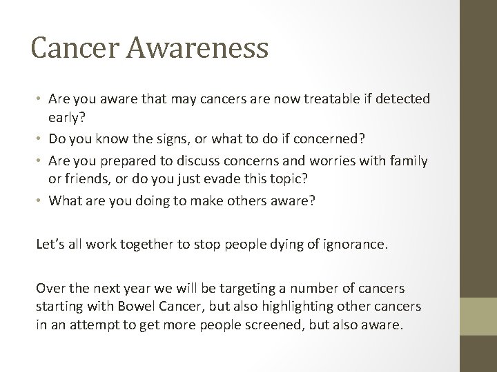 Cancer Awareness • Are you aware that may cancers are now treatable if detected