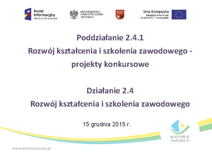 Poddziałanie 2. 4. 1 Rozwój kształcenia i szkolenia zawodowego projekty konkursowe Działanie 2. 4