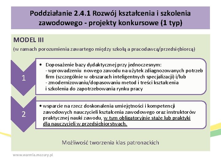 Poddziałanie 2. 4. 1 Rozwój kształcenia i szkolenia zawodowego - projekty konkursowe (1 typ) Poddziałanie 2. 4. 1 Rozwój kształcenia i szkolenia zawodowego - projekty konkursowe (1 typ)