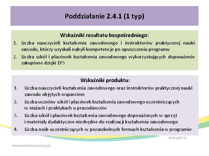 Poddziałanie 2. 4. 1 (1 typ) Wskaźniki rezultatu bezpośredniego: 1. Liczba nauczycieli kształcenia zawodowego