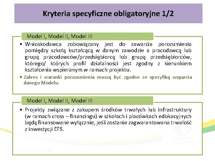 Kryteria specyficzne obligatoryjne 1/2 Model I, Model III • Wnioskodawca zobowiązany jest do zawarcia