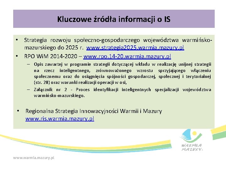 Kluczowe źródła informacji o IS • Strategia rozwoju społeczno-gospodarczego województwa warmińskomazurskiego do 2025 r.