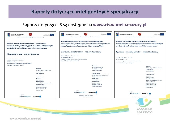 Raporty dotyczące inteligentnych specjalizacji Raporty dotyczące IS są dostępne na www. ris. warmia. mazury.